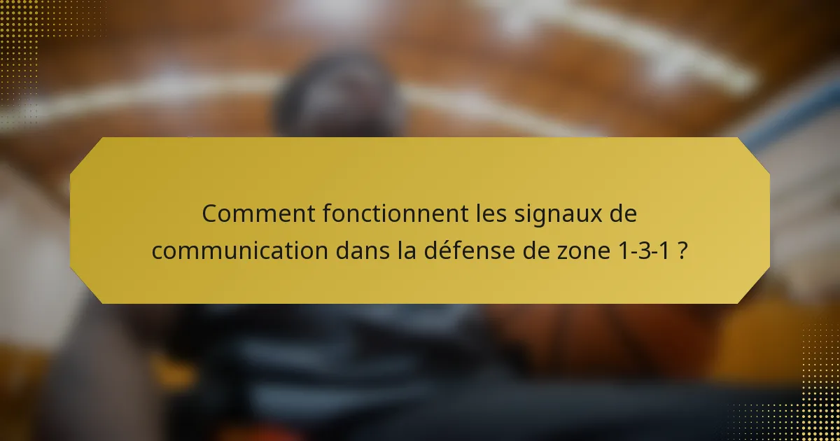 Comment fonctionnent les signaux de communication dans la défense de zone 1-3-1 ?